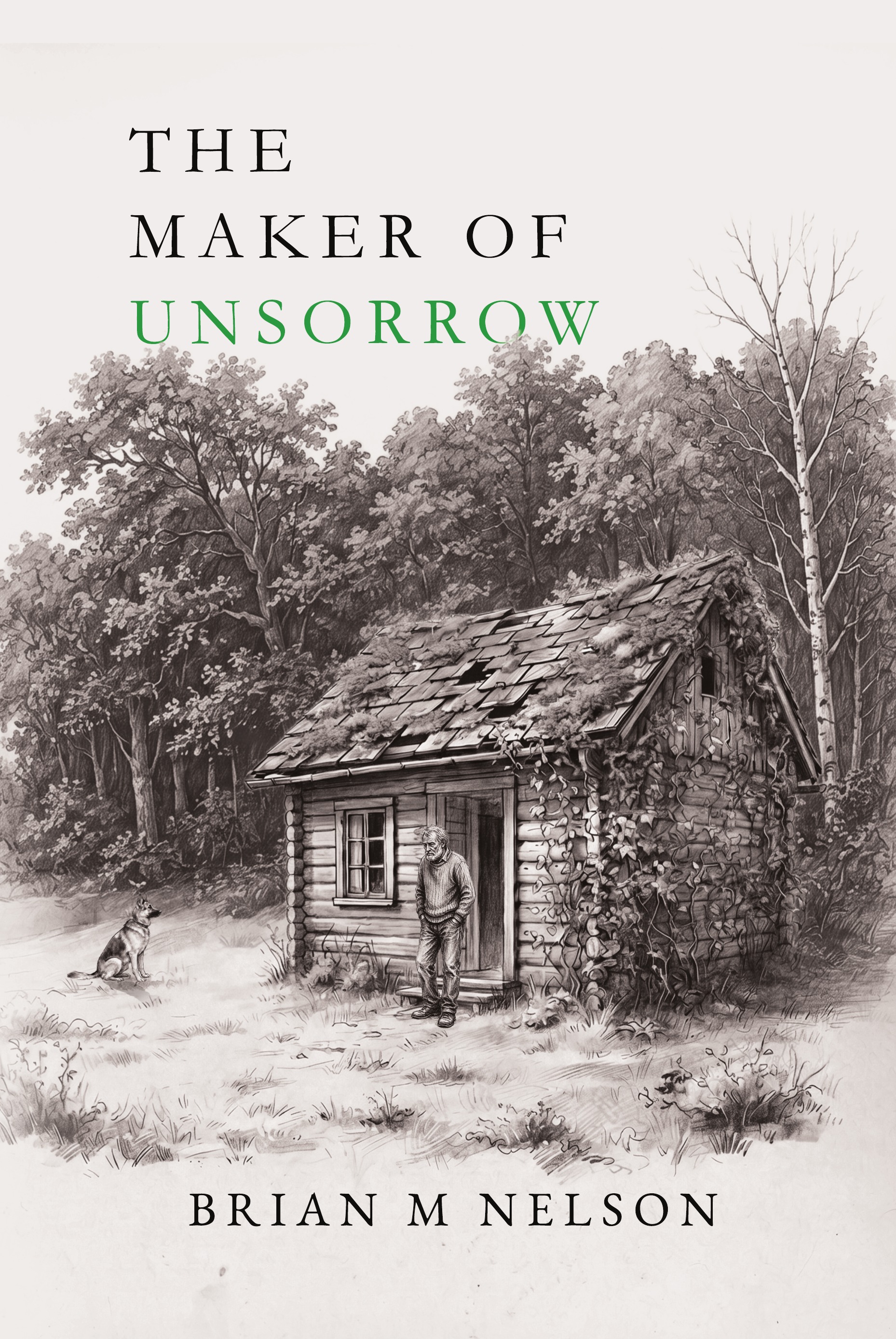 The Maker of Unsorrow cover, a woodland cabin illustration with the title and Brian M. Nelson's name